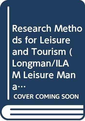 Research Methods for Leisure and Tourism (Longman/ILAM Leisure Management S.)