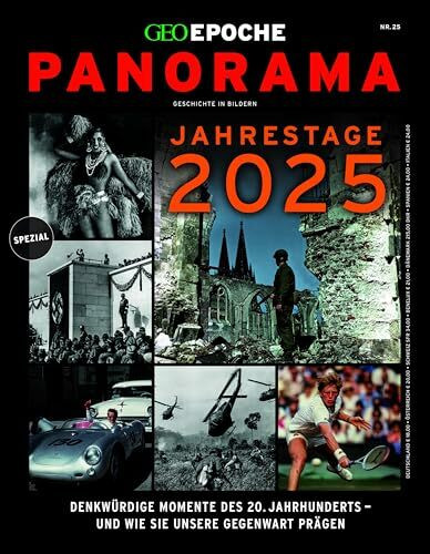 GEO Epoche PANORAMA / GEO Epoche PANORAMA 25/2024 Jahrestage 2025: Geschichte in Bildern