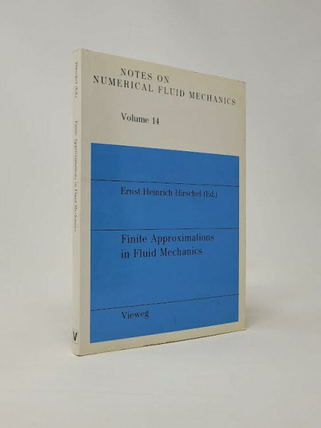 Finite Approximations in Fluid Mechanics (Notes on Numerical Fluid Mechanics, Band 14)