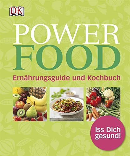 Power Food: Ernährungsguide und Kochbuch