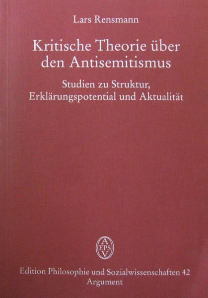 Kritische Theorie über den Antisemitismus. Studien zu Struktur, Erklärungspotential und Aktualität (Argument Classics)