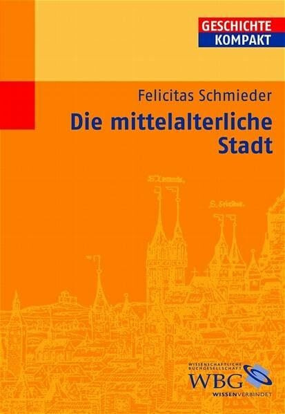 Die mittelalterliche Stadt (Geschichte Kompakt)