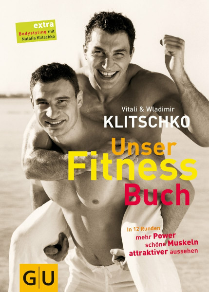 Unser Fitnessbuch. In 12 Runden mehr Power, schöne Muskeln, attraktiver aussehen