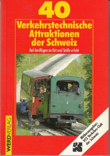 40 Verkehrstechnische Attraktionen der Schweiz: Auf Ausflügen an Ort und Stelle erlebt