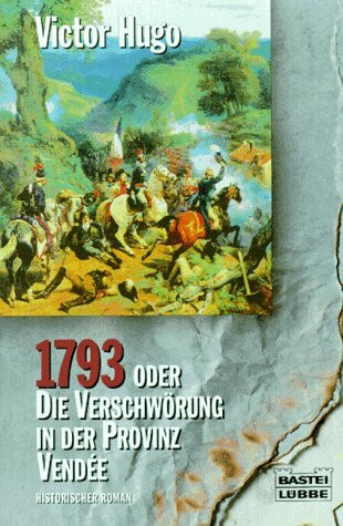 1793 Oder die Verschwörung in der Provinz VendéE (Klassiker. Historischer Roman. Bastei Lübbe Taschenbücher)