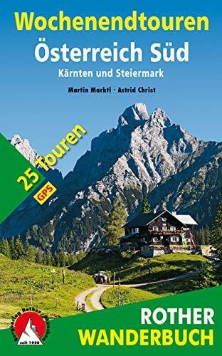 Wochenendtouren Österreich Süd: Kärnten und Steiermark. 25 Touren. Mit GPS-Daten. (Rother Wanderbuch)