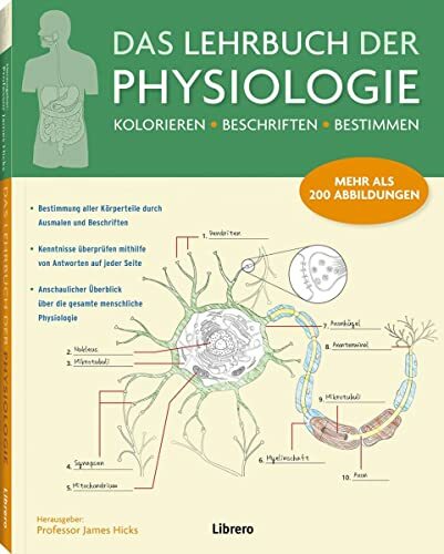 Das Lehrbuch der Physiologie: Mehr als 200 Abbildungen - Kolorieren - Beschriften - Bestimmen Das Lehrbuch der Physiologie: Mehr als 200 Abbildungen - Kolorieren - Beschriften - Bestimmen