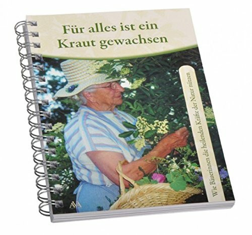 Für alles ist ein Kraut gewachsen: Wie Bäuerinnen die heilenden Kräfte der Natur nützen