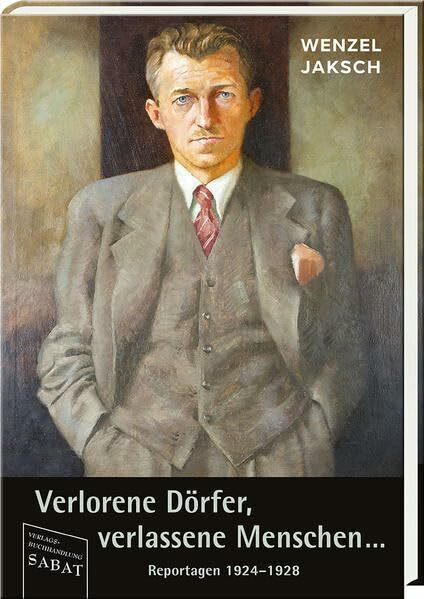 Verlorene Dörfer, verlassene Menschen …: Reportagen 1924–1928
