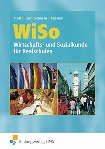 WiSo - Wirtschafts- und Sozialkunde für Realschulen: WiSo, Wirtschaftskunde und Sozialkunde für Realschulen in Rheinland-Pfalz und dem Saarland, ... Ausgabe für Rheinland-Pfalz und das Saarland)