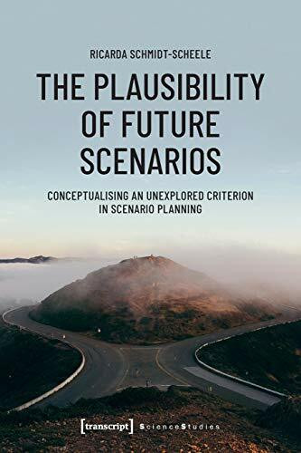 The Plausibility of Future Scenarios: Conceptualising an Unexplored Criterion in Scenario Planning (Science Studies)