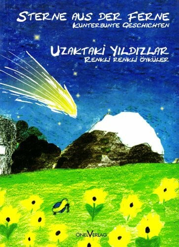 Sterne aus der Ferne /Uzaktaki Yildizlar: Kunterbunte Geschichten /Renli renkli hikayeler. Türk. /Dt.: Kunterbunte Geschichten; Renkli renkli Öyküler Sterne aus der Ferne /Uzaktaki Yildizlar: Kunterbunte Geschichten /Renli renkli hikayeler. Türk. /Dt.: Kunterbunte Geschichten; Renkli renkli Öyküler