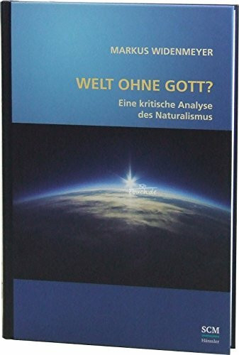 Welt ohne Gott?: Eine kritische Analyse des Naturalismus (Studium Integrale)