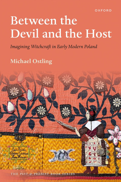 Between the Devil and the Host: Imagining Witchcraft in Early Modern Poland (Past and Present)