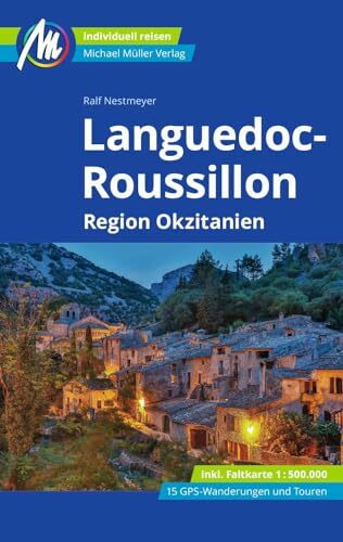MICHAEL MÜLLER Reiseführer Languedoc-Roussillon: Region Okzitanien 100% authentisch, aktuell und vor Ort recherchiert. Inkl. Faltkarte. (MM-Reisen)