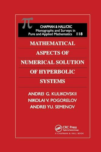 Mathematical Aspects of Numerical Solution of Hyperbolic Systems (Monographs and Surveys in Pure and Applied Mathematics, 118)