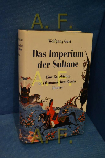 Das Imperium der Sultane: Eine Geschichte des Osmanischen Reichs