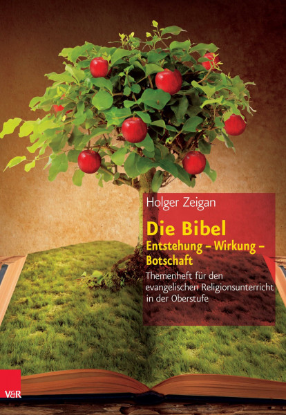 Die Bibel: Entstehung - Wirkung - Botschaft: Themenheft für den evangelischen Religionsunterricht in der Oberstufe (Themenhefte für den evangelischen Religionsunterricht in der Oberstufe)