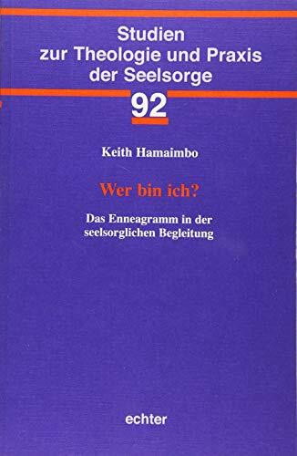 Wer bin ich?: Das Enneagramm in der seelsorglichen Begleitung (Studien zur Theologie und Praxis der Seelsorge)