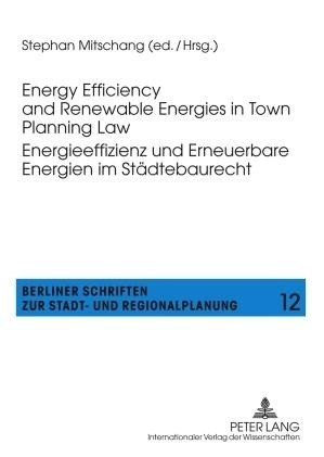 Energy Efficiency and Renewable Energies in Town Planning Law. . Energieeffizienz und Erneuerbare En