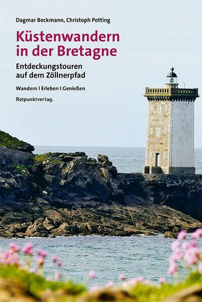 Küstenwandern in der Bretagne: Entdeckungstouren auf dem Zöllnerpfad (Lesewanderbuch)