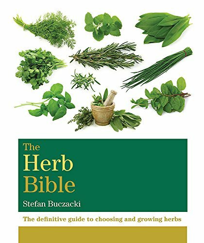 The Herb Bible: The definitive guide to choosing and growing herbs (Octopus Bible Series)