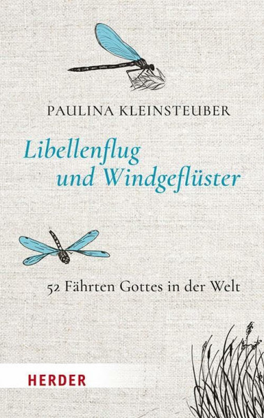 Libellenflug und Windgeflüster: 52 Fährten Gottes in der Welt