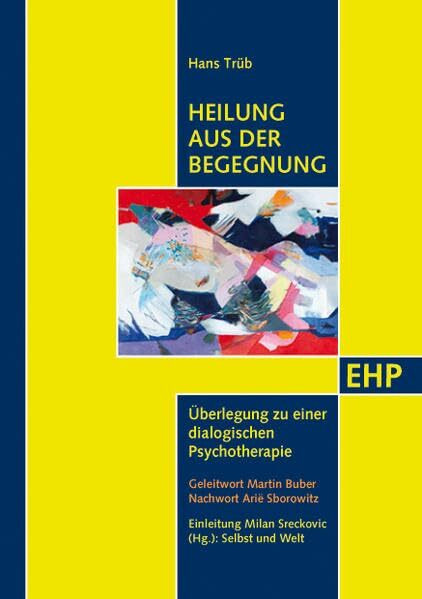 Heilung aus der Begegnung: Überlegung zu einer dialogischen Psychotherapie (EHP - Edition Humanistische Psychologie)