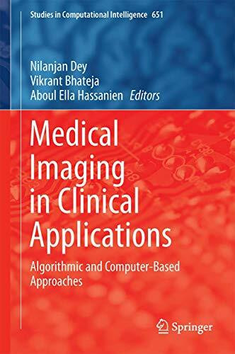 Medical Imaging in Clinical Applications: Algorithmic and Computer-Based Approaches (Studies in Computational Intelligence, 651, Band 651)