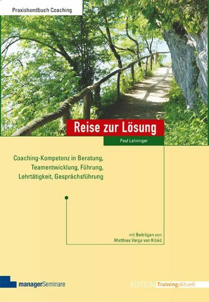 Reise zur Lösung: Coaching-Kompetenz in Beratung, Teamentwicklung, Führung, Lehrtätigkeit, Gesprächsführung (Edition Training aktuell)