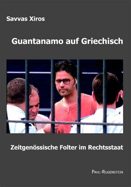 Guantanamo auf griechisch: Zeitgenössische Folter im Rechtsstaat