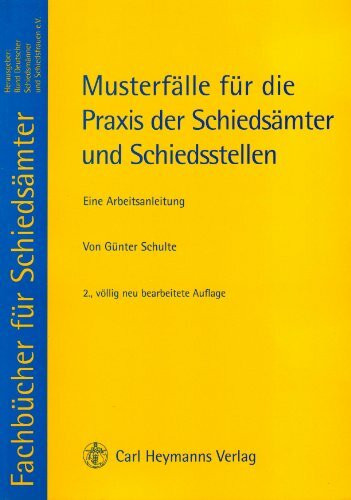 Musterfälle für die Praxis der Schiedsämter und Schiedsstellen: Eine Arbeitsanleitung (Fachbücher für Schiedsämter)