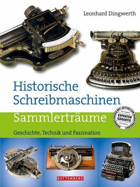 Historische Schreibmaschinen: Geschichte, Technik und Faszination (Sammlerträume)