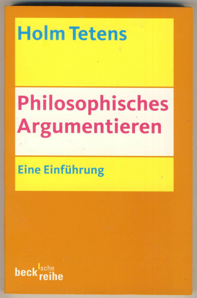 Philosophisches Argumentieren: Eine Einführung (Beck'sche Reihe)