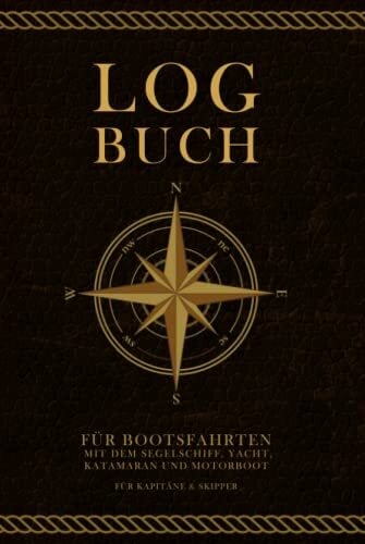 Logbuch für Bootsfahrten mit dem Segelschiff, Yacht, Katamaran und Motorboot für Kapitäne & Skipper: Schiffs- & Seetagebuch zum Protokollieren und... Logbuch für Bootsfahrten mit dem Segelschiff, Yacht, Katamaran und Motorboot für Kapitäne & Skipper: Schiffs- & Seetagebuch zum Protokollieren und Eintragen von Törns und Ausflügen