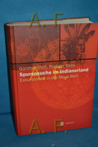 Spurensuche im Indianerland: Exkursionen in die Neue Welt