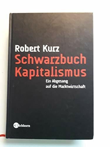 Schwarzbuch Kapitalismus: Ein Abgesang auf die Marktwirtschaft