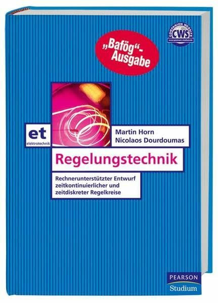 Regelungstechnik - Bafög-Ausgabe: Rechnerunterstützter Entwurf zeitkontinuierlicher und zeitdiskreter Regelkreise (Pearson Studium - Elektrotechnik)