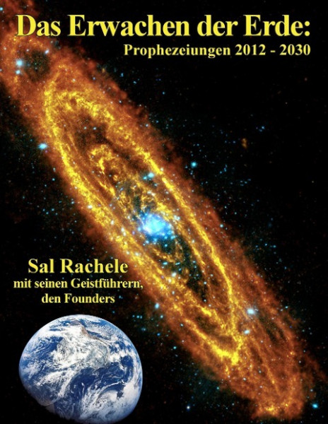 Das Erwachen der Erde: Prophezeiungen 2012 - 2030