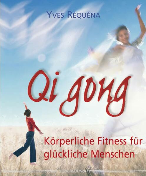 Qi Gong. Körperliche Fitness für glückliche Menschen