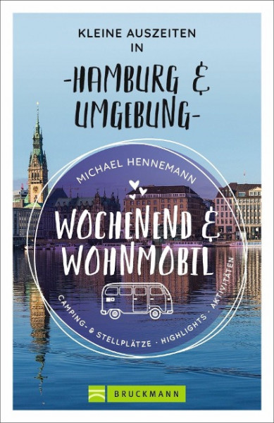 Wochenend und Wohnmobil - Kleine Auszeiten in Hamburg & Umgebung