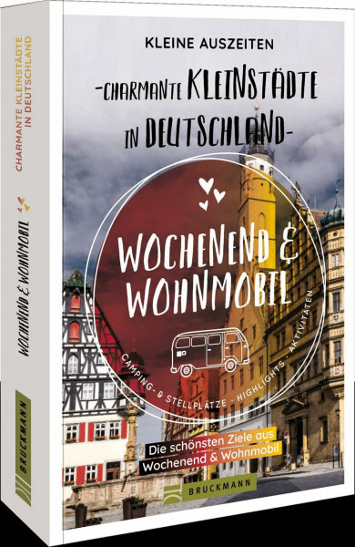 Sammelband Wochenend & Wohnmobil – Kleine Auszeiten Charmante Kleinstädte in Deutschland: Die besten Ziele auf über 300 Seiten. Wohnmobilführer Deutschland entlang der schönsten Kleinstädte