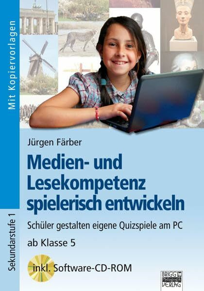 Medien- und Lesekompetenz spielerisch entwickeln: Schüler gestalten ihre eigenen Quizspiele am PC / ab Klasse 5