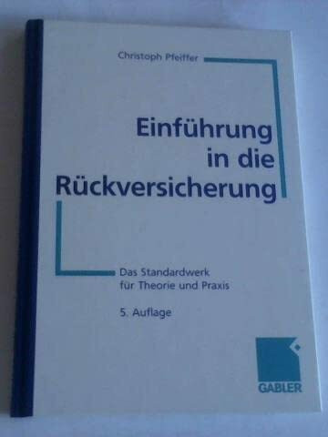 Einführung in die Rückversicherung: Das Standardwerk für Theorie und Praxis