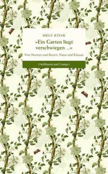 "Ein Garten liegt verschwiegen ...": Von Nonnen und Beeten, Natur und Klausur