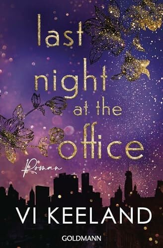 Last Night at the Office: Roman - Einfach unwiderstehlich: der neue prickelnde Roman von Romance-Queen Vi Keeland