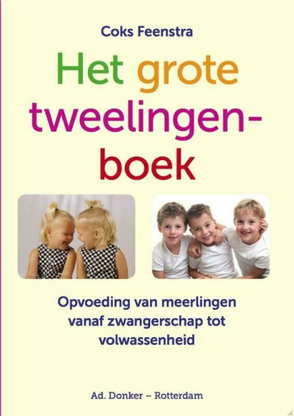 Het grote tweelingenboek: opvoeding van meerlingen vanaf zwangerschap tot volwassenheid