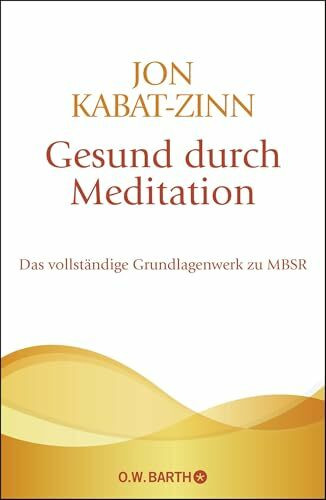 Gesund durch Meditation: Das vollständige Grundlagenwerk zu MBSR | Der große Bestseller zur Stressreduktion und Stressbewältigung