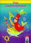 Das Zauberalphabet. Kinderbuch-Fibel. Druckschrift. Mit Anlauttabelle