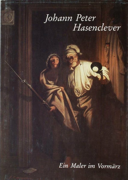 Johann Peter Hasenclever: Ein Maler im Vormärz